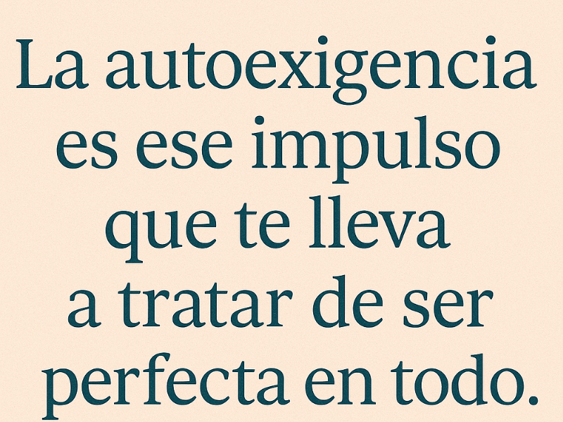 transformar la autoexigencia en autoestima
